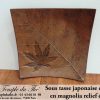 Sous tasse du Japon en magnolia relief en érable